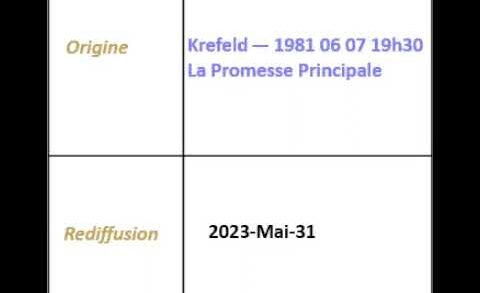 2023/05/31 1981-06-07 “La Promesse Principale” – Krefeld Broadcast French