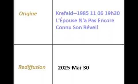 2025/05/30 1985-11-06 “L’Épouse N’a Pas Encore Connu Son Réveil” – Krefeld Broadcast French